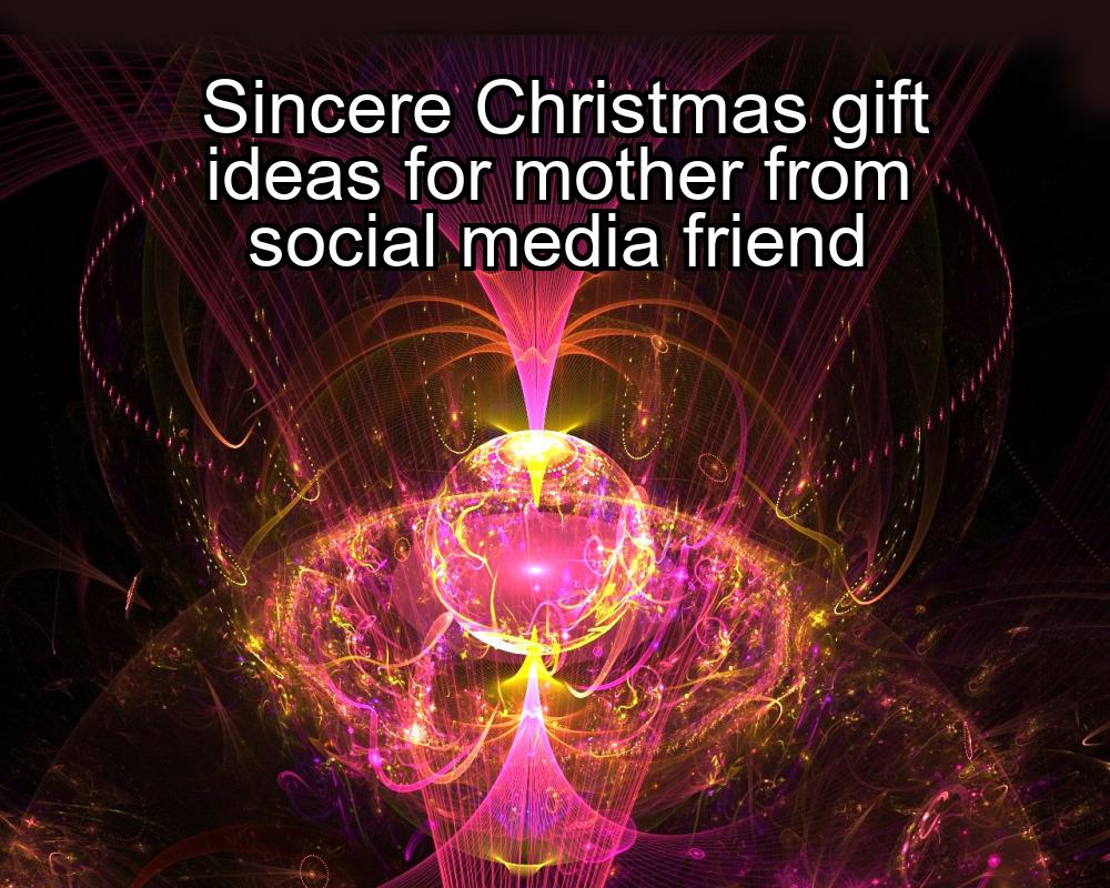 sincere-christmas-gift-ideas-for-mother-from-social-media-friend-1737371127-1