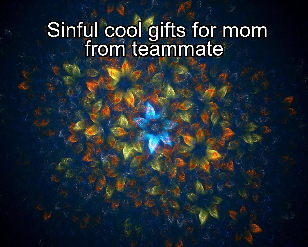 sinful-cool-gifts-for-mom-from-teammate-1737369930-1