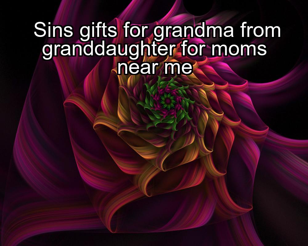 sins-gifts-for-grandma-from-granddaughter-for-moms-near-me-1737342918-1