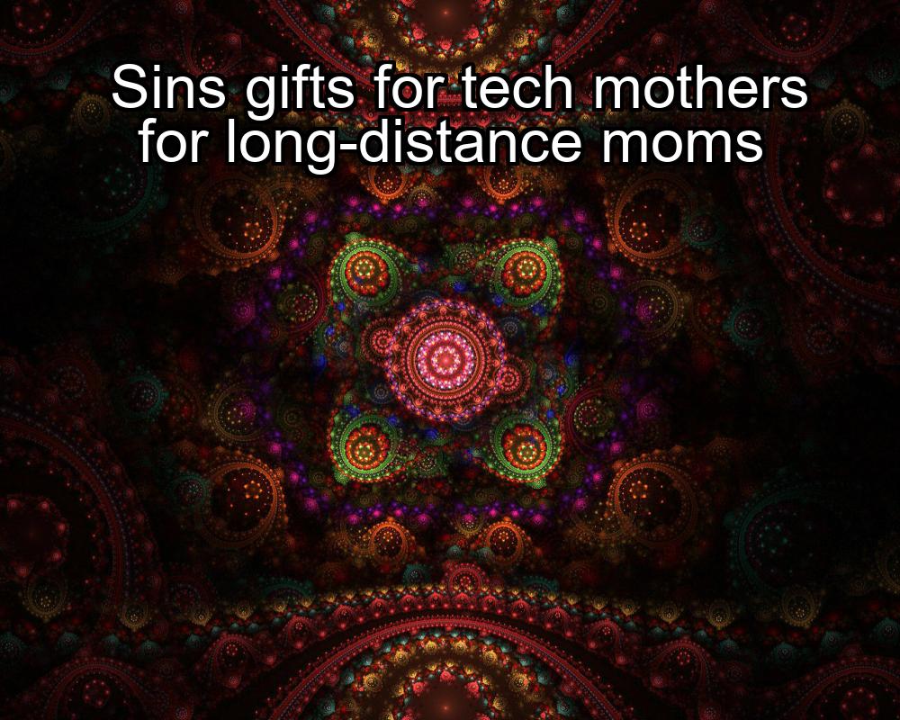 sins-gifts-for-tech-mothers-for-long-distance-moms-1737475916-1