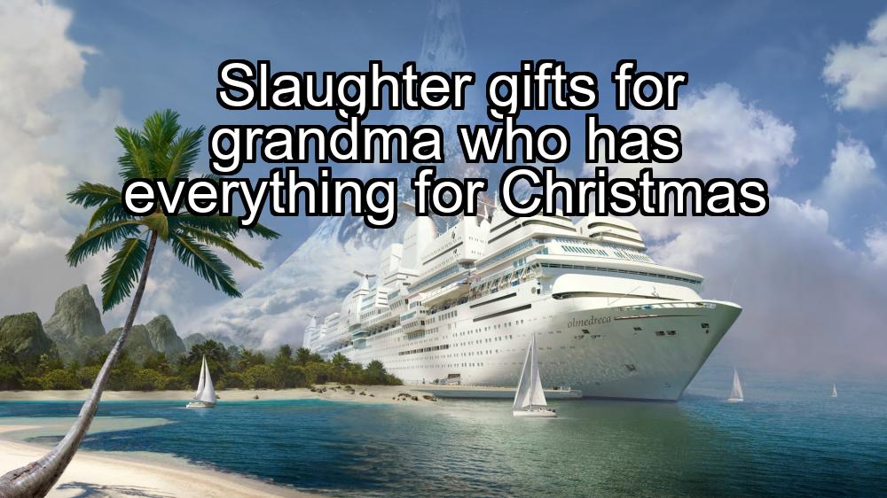 slaughter-gifts-for-grandma-who-has-everything-for-christmas-1737345934-1