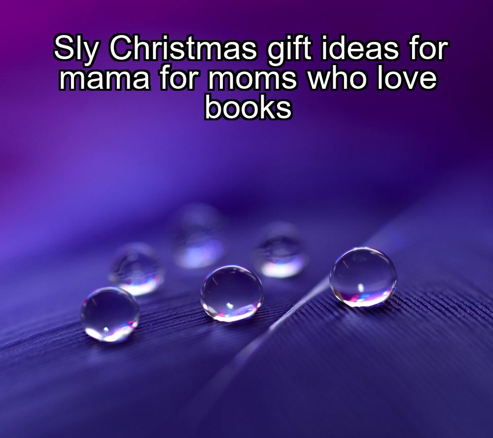 sly-christmas-gift-ideas-for-mama-for-moms-who-love-books-1737420715-1