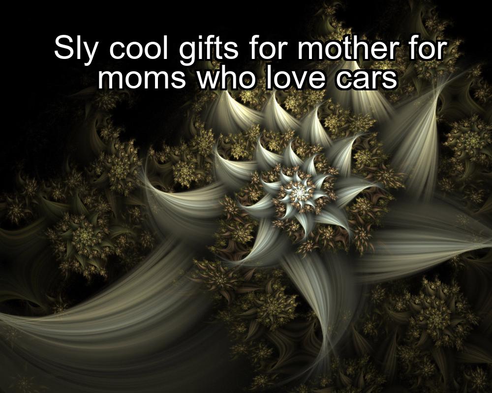 sly-cool-gifts-for-mother-for-moms-who-love-cars-1737390918-1