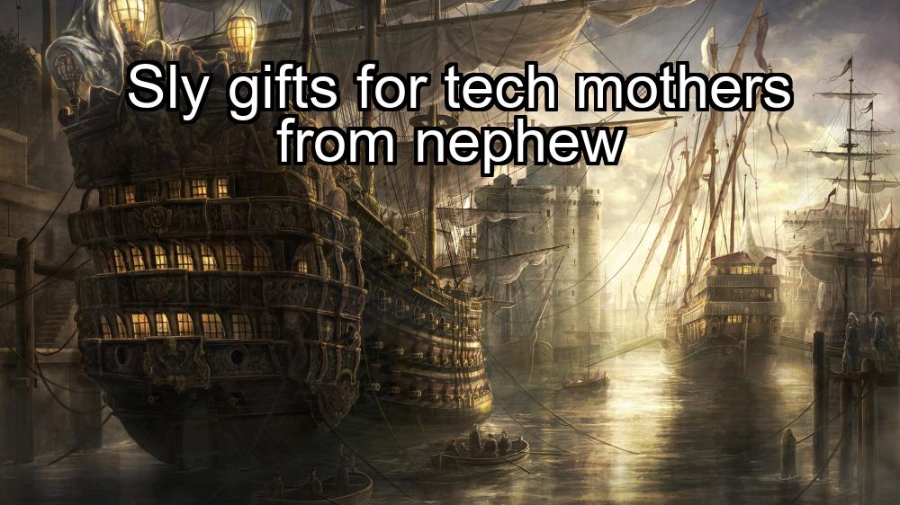 sly-gifts-for-tech-mothers-from-nephew-1737347446-1