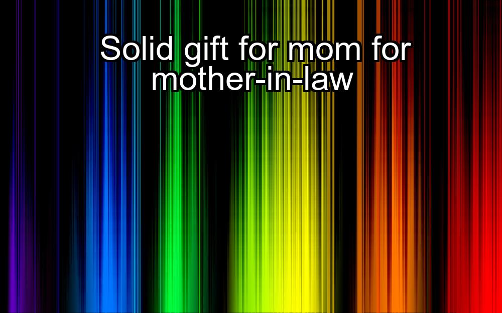 solid-gift-for-mom-for-mother-in-law-1737442223-1