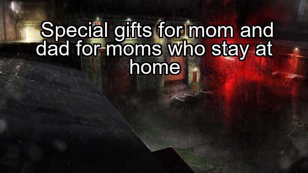 special-gifts-for-mom-and-dad-for-moms-who-stay-at-home-1737381918-1