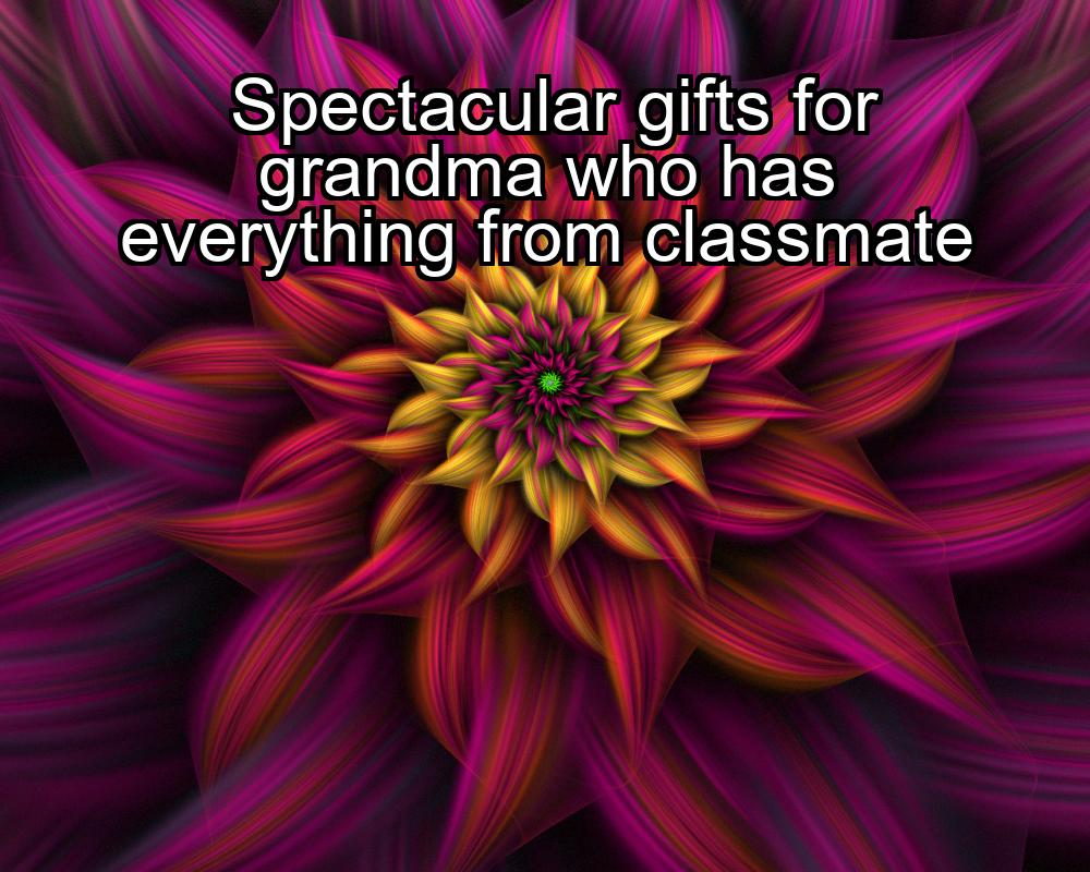 spectacular-gifts-for-grandma-who-has-everything-from-classmate-1737387620-1