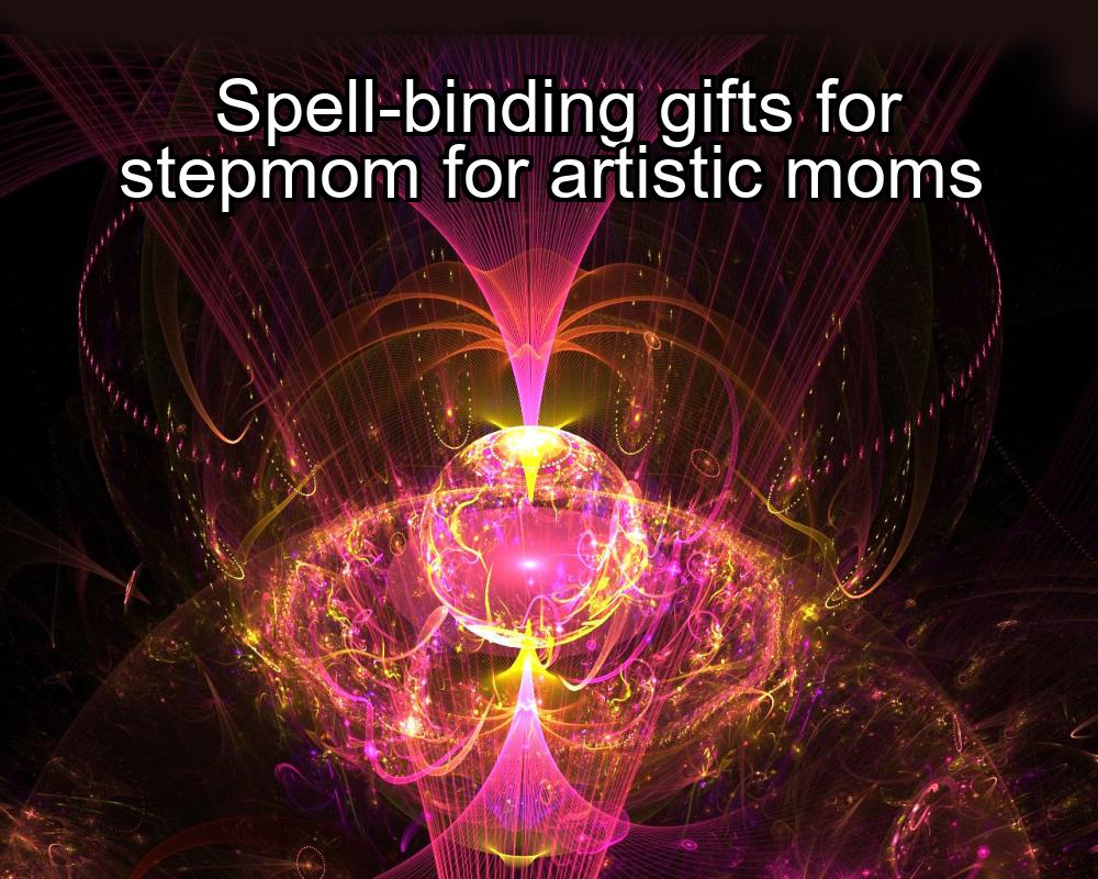 spell-binding-gifts-for-stepmom-for-artistic-moms-1737330986-1