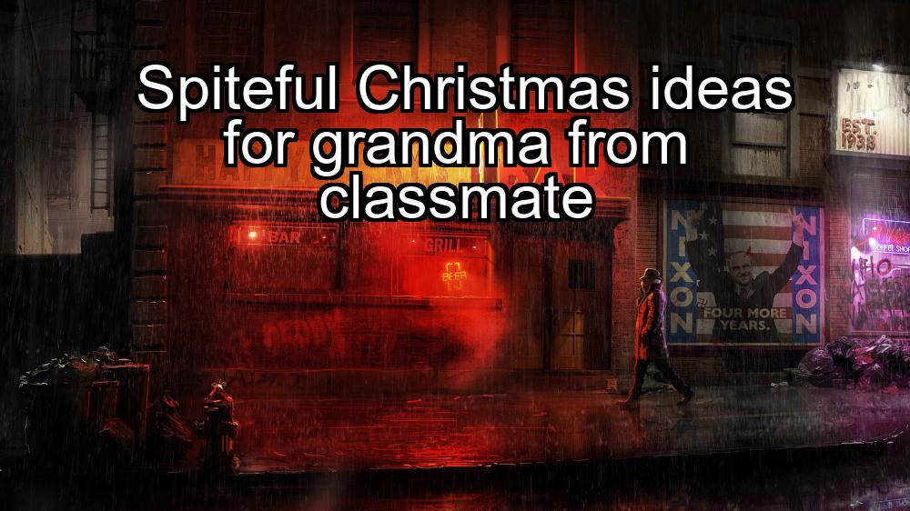 spiteful-christmas-ideas-for-grandma-from-classmate-1737373258-1