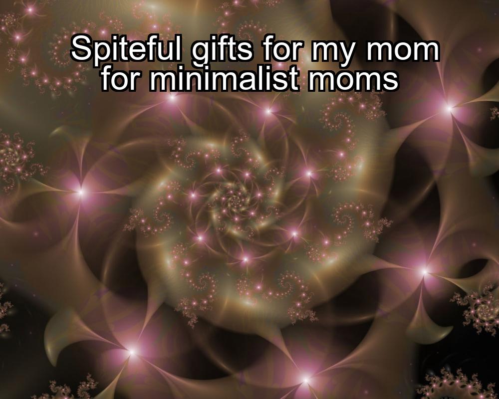 spiteful-gifts-for-my-mom-for-minimalist-moms-1737345424-1