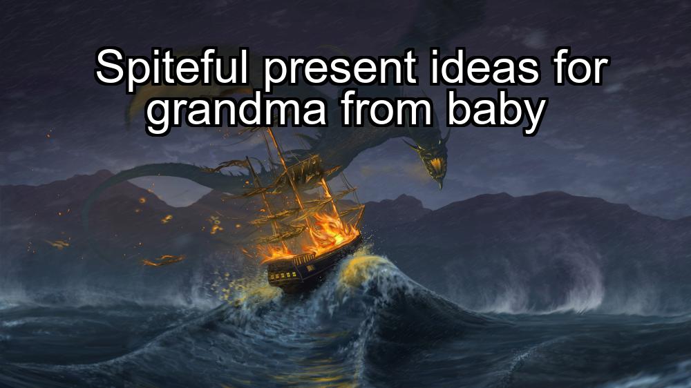 spiteful-present-ideas-for-grandma-from-baby-1737429198-1