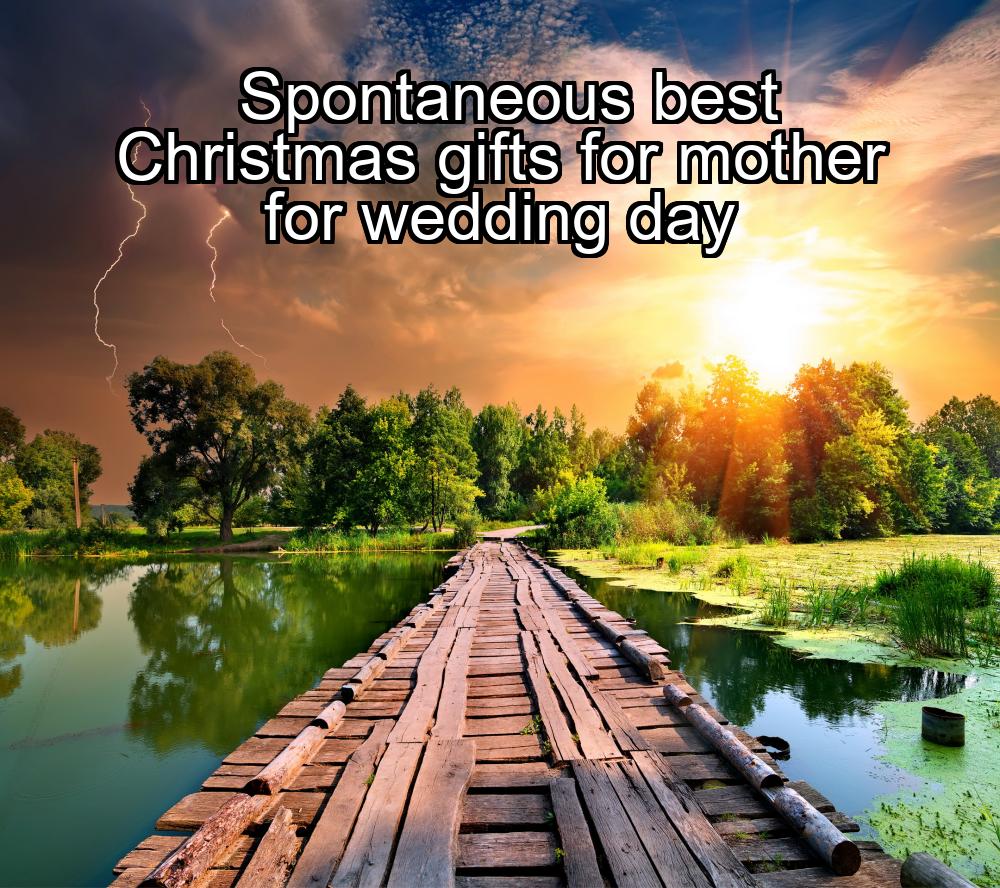 spontaneous-best-christmas-gifts-for-mother-for-wedding-day-1737372409-1