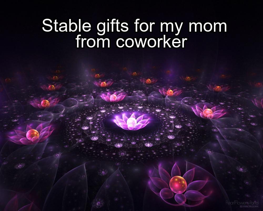 stable-gifts-for-my-mom-from-coworker-1737357625-1