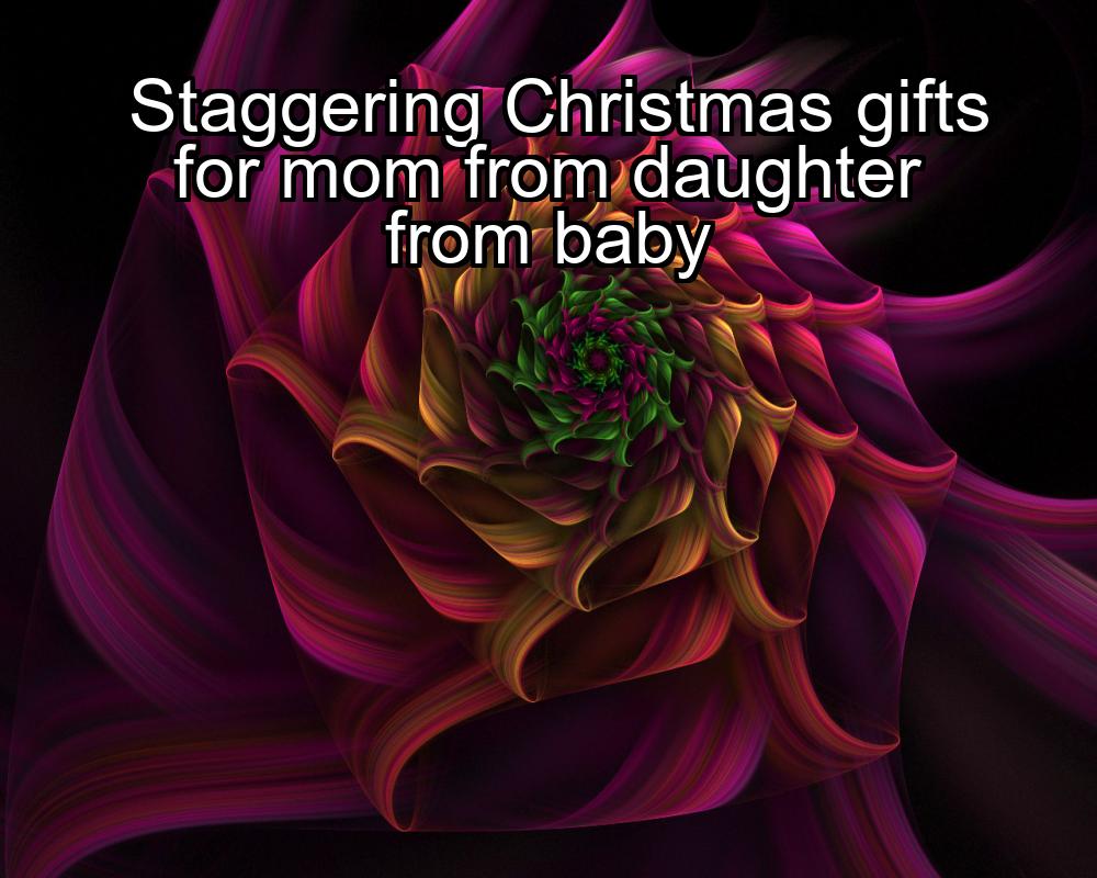 staggering-christmas-gifts-for-mom-from-daughter-from-baby-1737429207-1