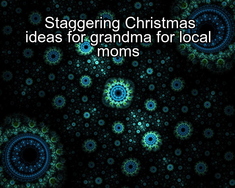 staggering-christmas-ideas-for-grandma-for-local-moms-1737388814-1