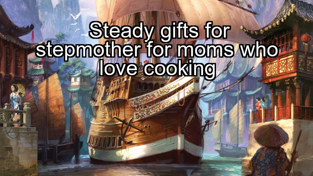 steady-gifts-for-stepmother-for-moms-who-love-cooking-1737465074-1