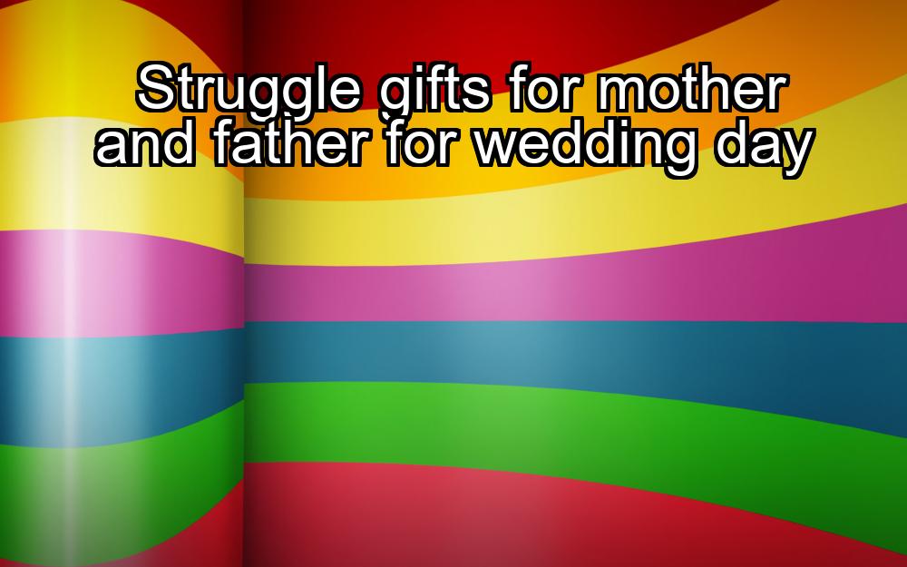 struggle-gifts-for-mother-and-father-for-wedding-day-1737345428-1