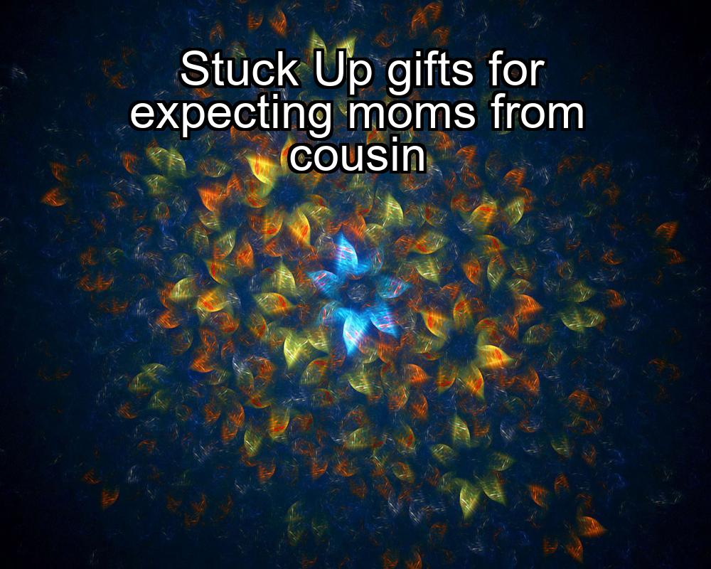 stuck-up-gifts-for-expecting-moms-from-cousin-1737364524-1