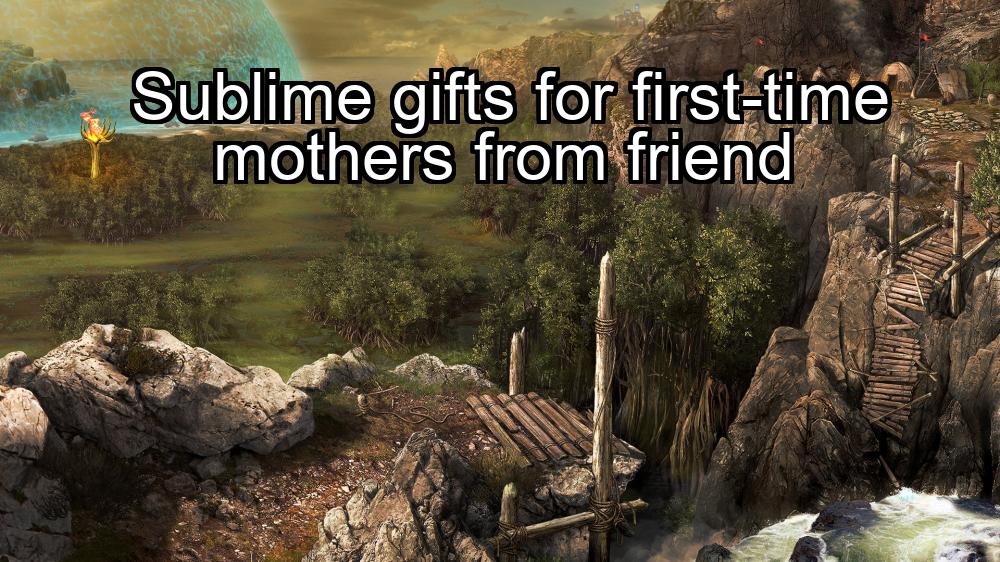 sublime-gifts-for-first-time-mothers-from-friend-1737484774-1