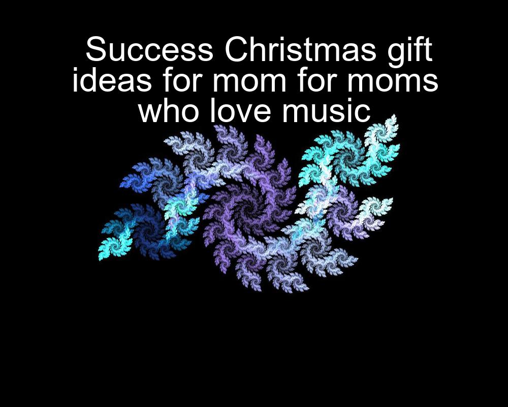 success-christmas-gift-ideas-for-mom-for-moms-who-love-music-1737394363-1