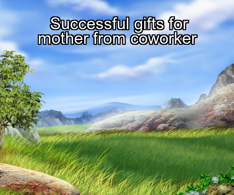 successful-gifts-for-mother-from-coworker-1737444381-1