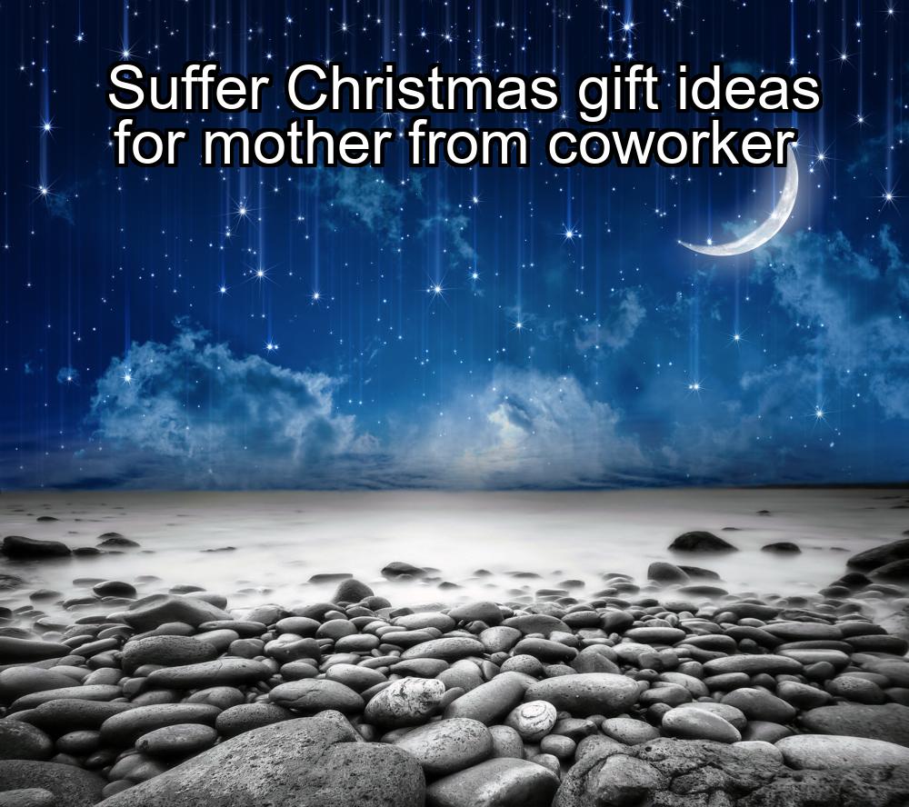 suffer-christmas-gift-ideas-for-mother-from-coworker-1737322213-1