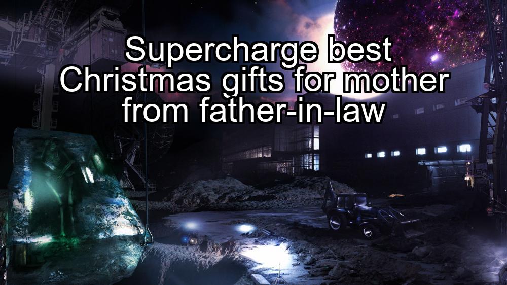 supercharge-best-christmas-gifts-for-mother-from-father-in-law-1737419345-1