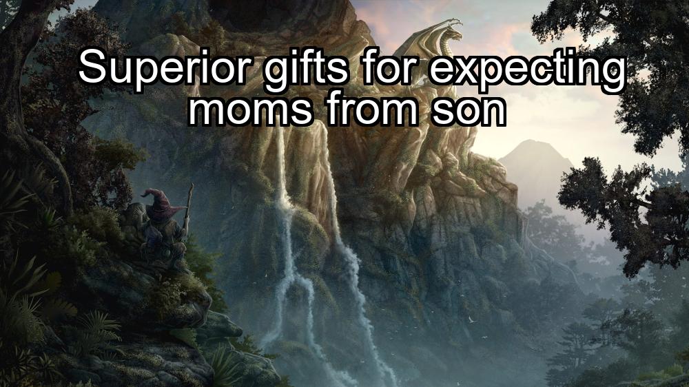 superior-gifts-for-expecting-moms-from-son-1737461413-1