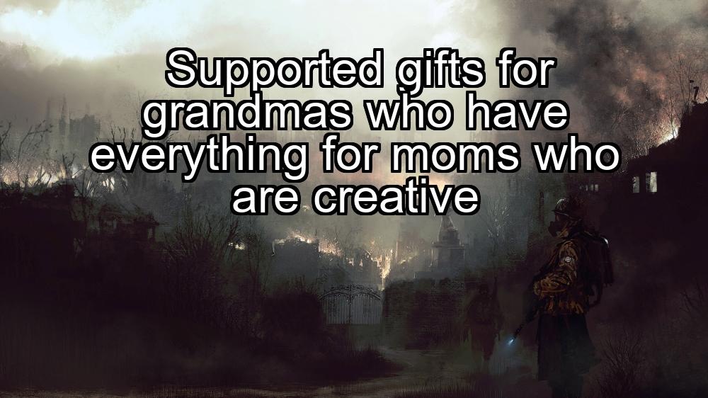 supported-gifts-for-grandmas-who-have-everything-for-moms-who-are-creative-1737413926-1