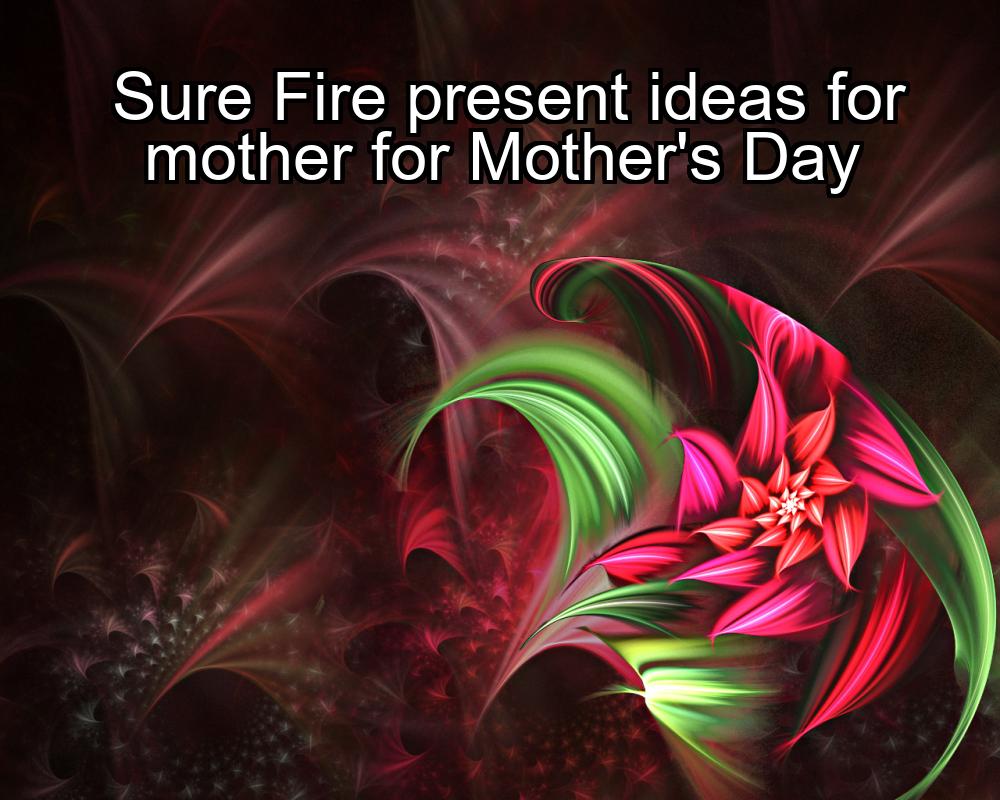 sure-fire-present-ideas-for-mother-for-mothers-day-1737445527-1