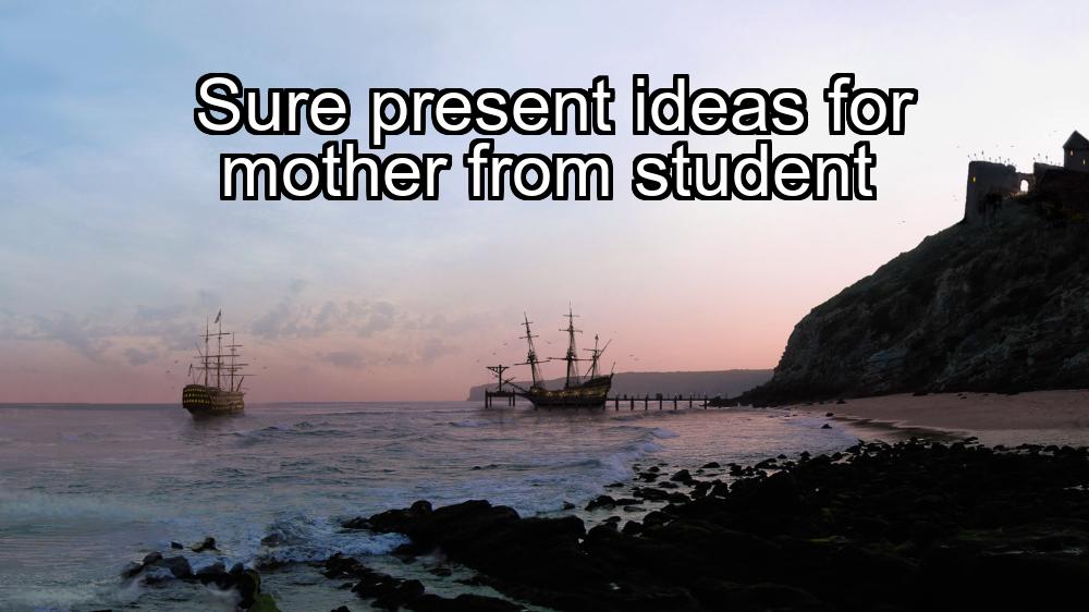 sure-present-ideas-for-mother-from-student-1737360941-1