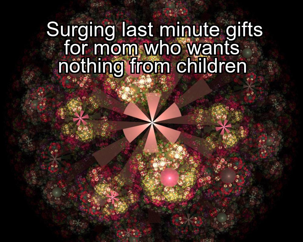 surging-last-minute-gifts-for-mom-who-wants-nothing-from-children-1737360937-1