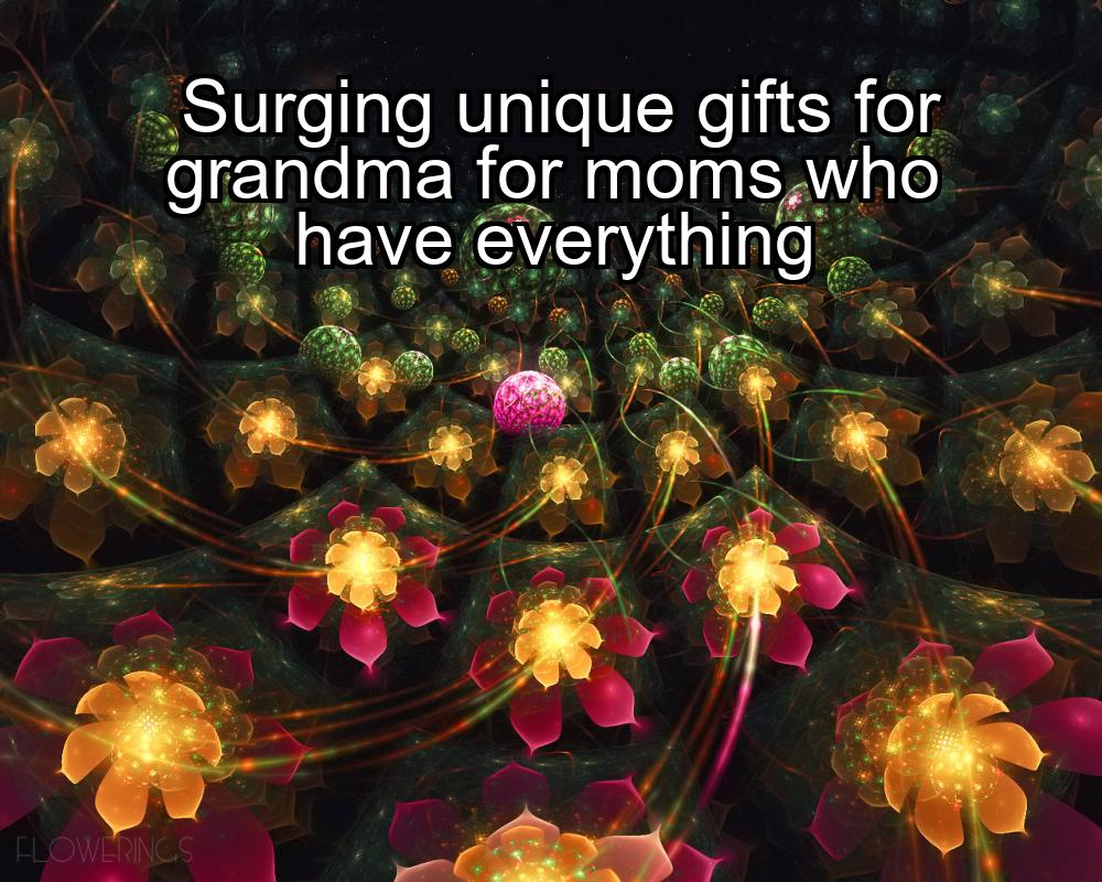 surging-unique-gifts-for-grandma-for-moms-who-have-everything-1737435076-1