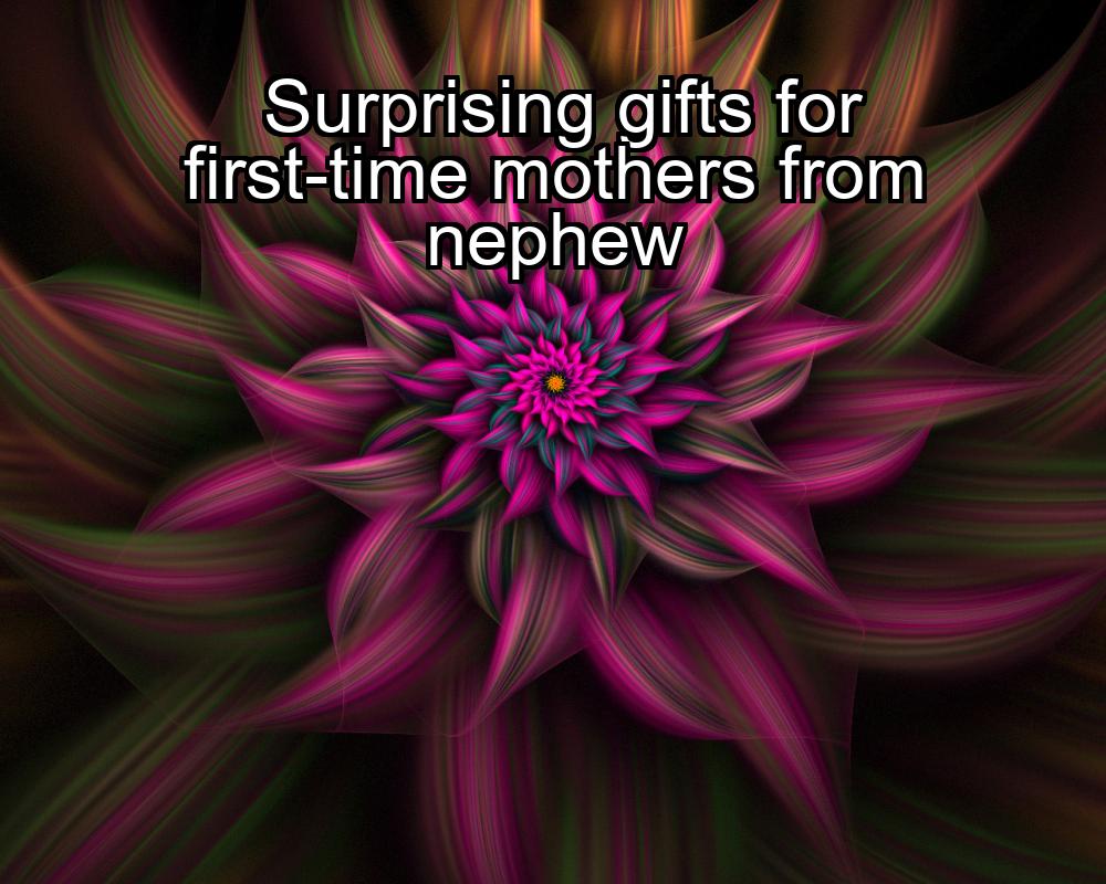 surprising-gifts-for-first-time-mothers-from-nephew-1737430537-1