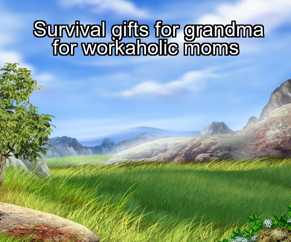 survival-gifts-for-grandma-for-workaholic-moms-1737347138-1