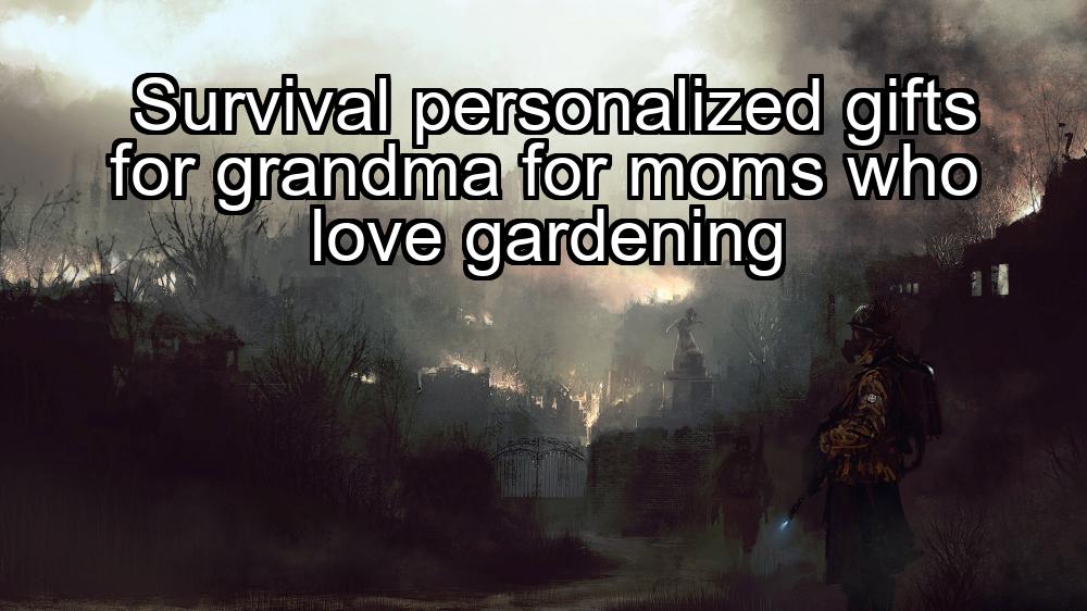 survival-personalized-gifts-for-grandma-for-moms-who-love-gardening-1737423949-1