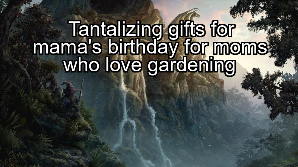 tantalizing-gifts-for-mamas-birthday-for-moms-who-love-gardening-1737435996-1