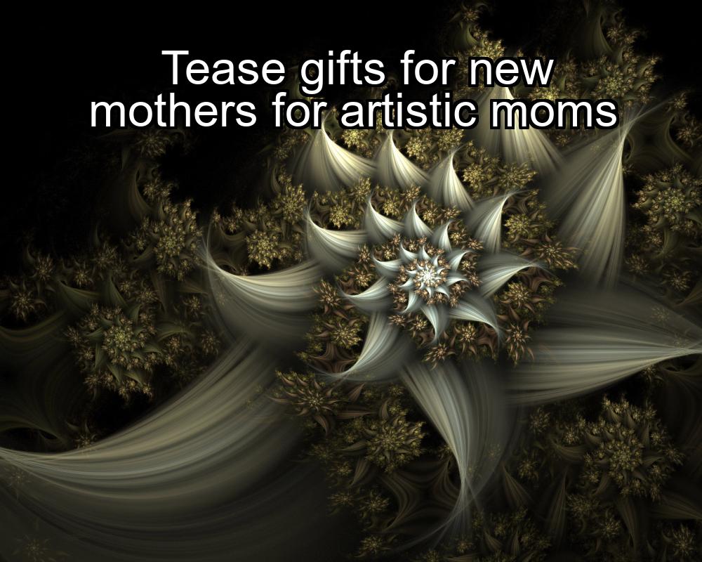 tease-gifts-for-new-mothers-for-artistic-moms-1737358698-1