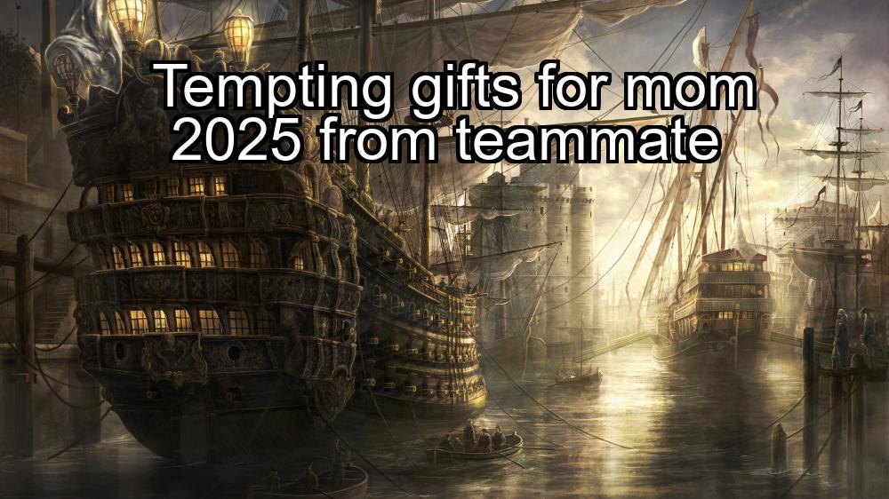 tempting-gifts-for-mom-2025-from-teammate-1737393096-1