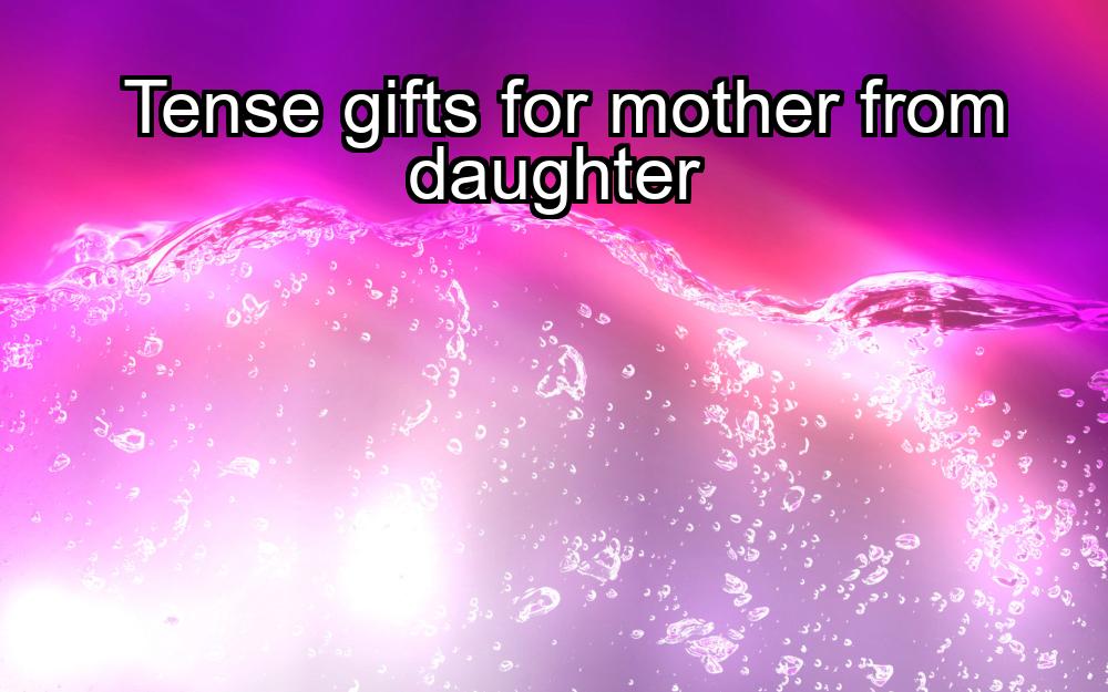 tense-gifts-for-mother-from-daughter-1737451225-1