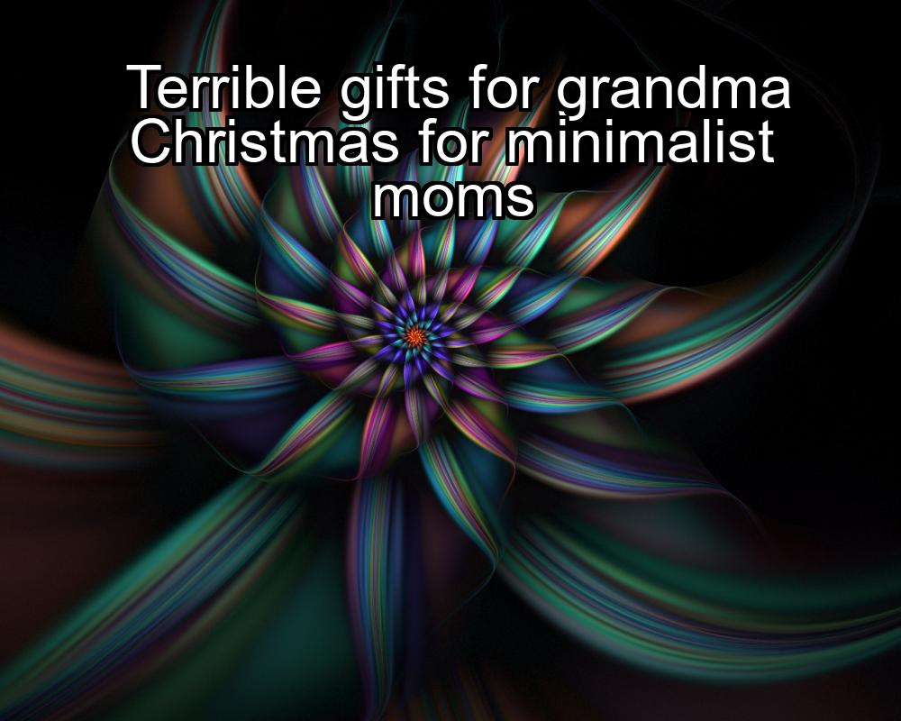 terrible-gifts-for-grandma-christmas-for-minimalist-moms-1737352526-1