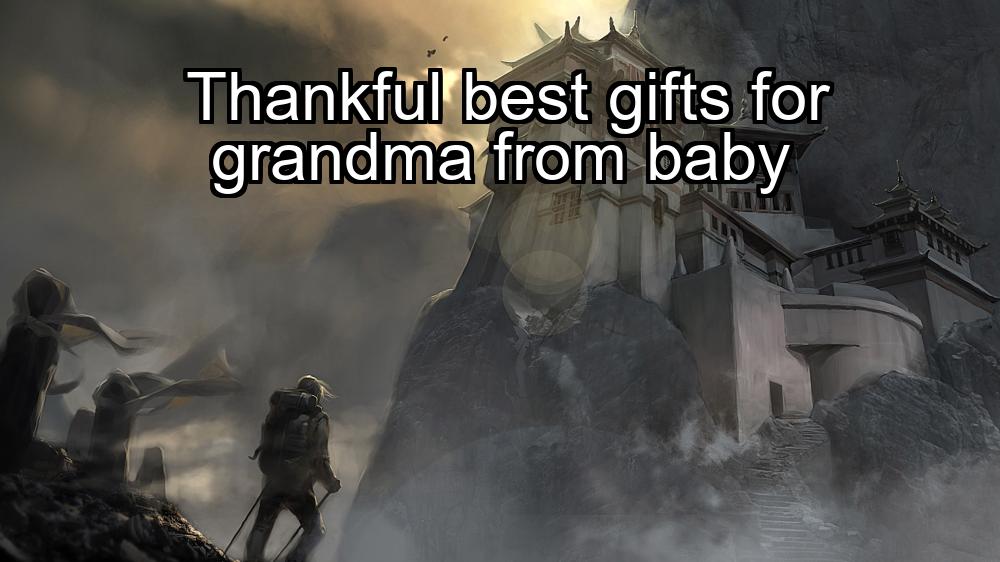 thankful-best-gifts-for-grandma-from-baby-1737369919-1