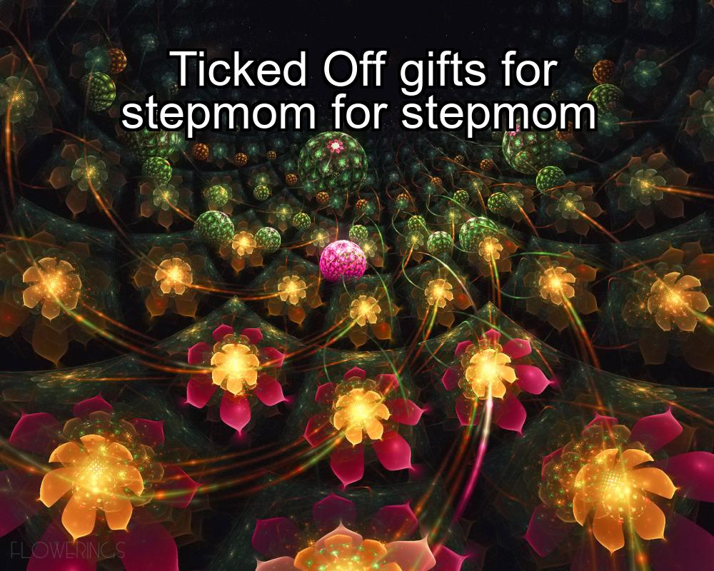 ticked-off-gifts-for-stepmom-for-stepmom-1737456073-1