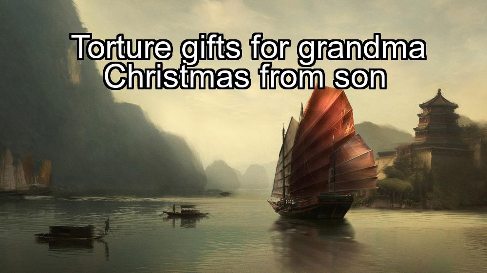 torture-gifts-for-grandma-christmas-from-son-1737349546-1