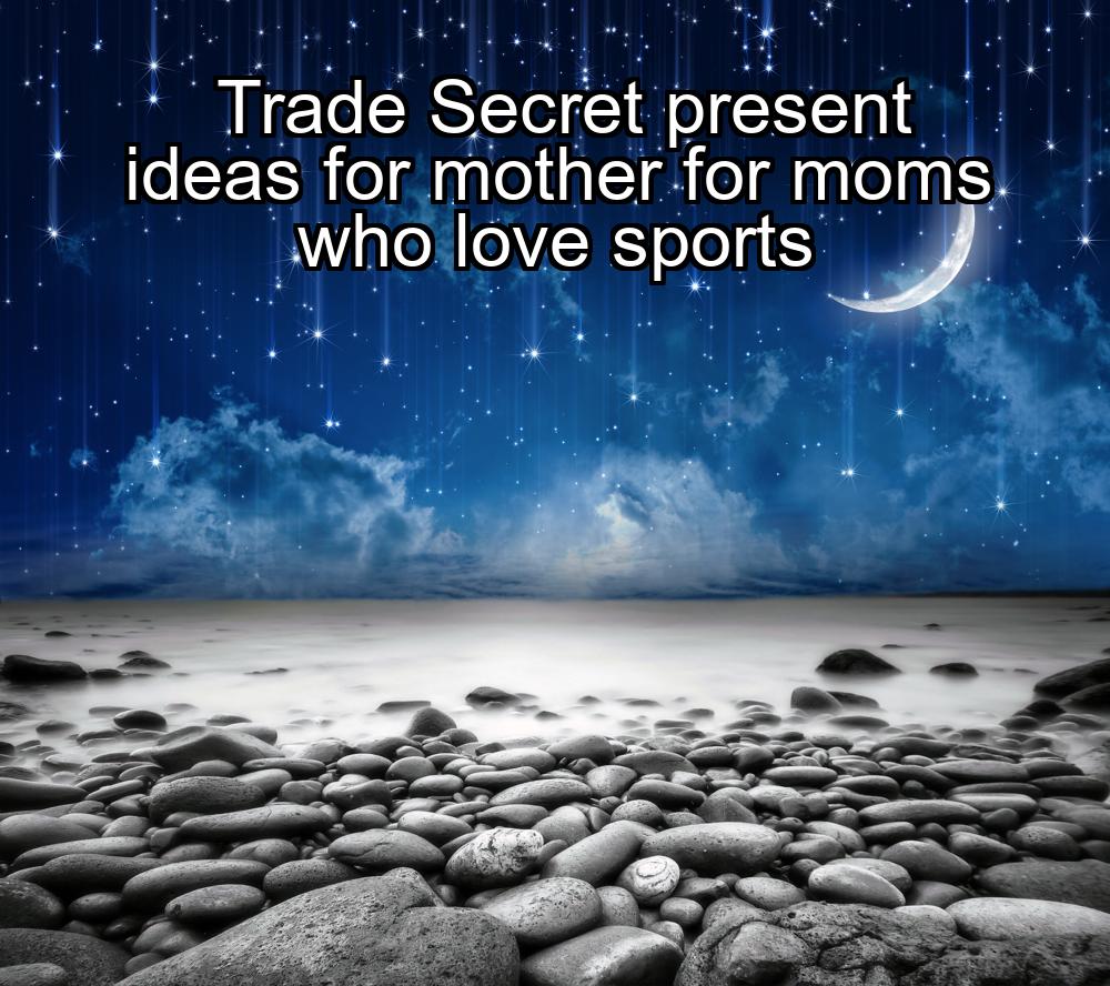 trade-secret-present-ideas-for-mother-for-moms-who-love-sports-1737345431-1