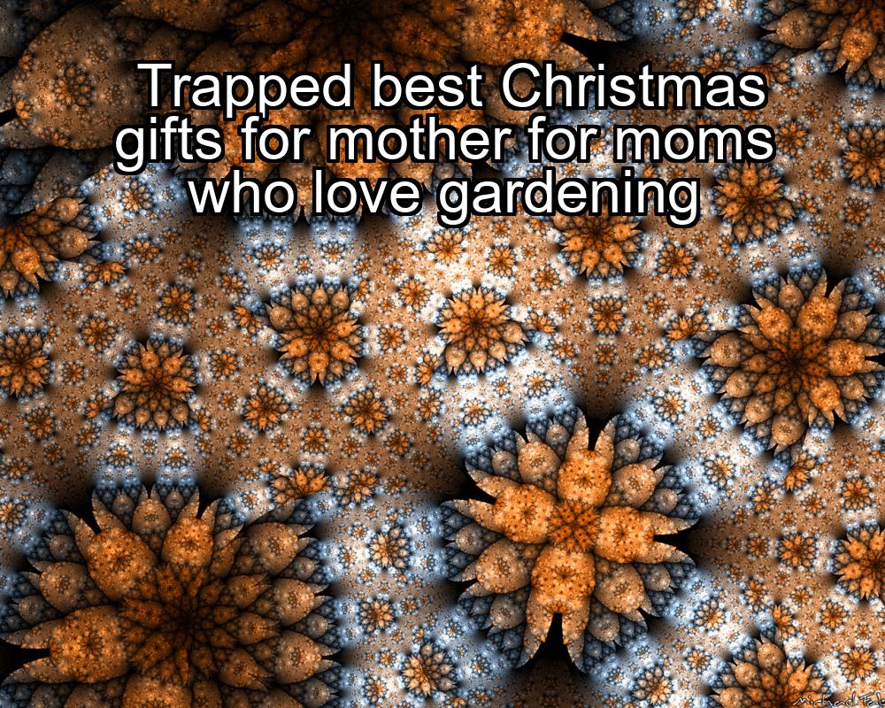 trapped-best-christmas-gifts-for-mother-for-moms-who-love-gardening-1737371128-1