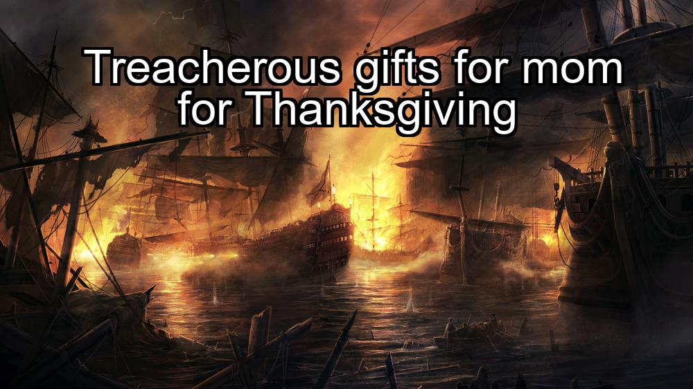 treacherous-gifts-for-mom-for-thanksgiving-1737428422-1