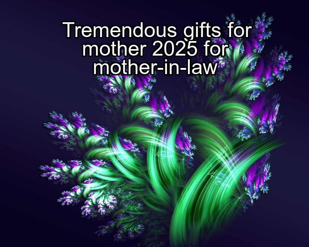 tremendous-gifts-for-mother-2025-for-mother-in-law-1737338433-1