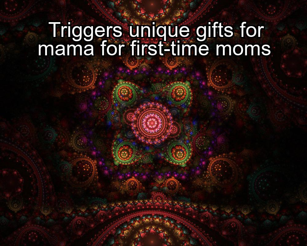 triggers-unique-gifts-for-mama-for-first-time-moms-1737441945-1