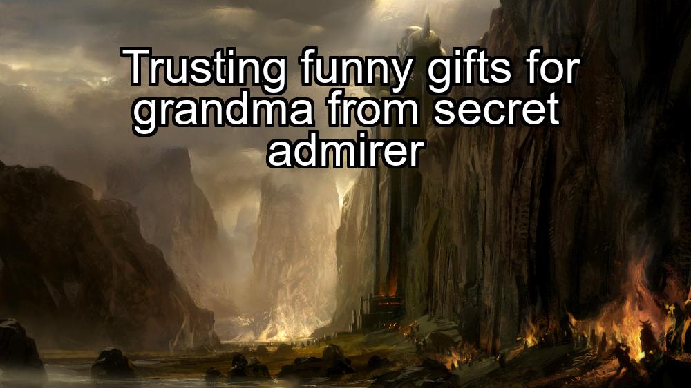 trusting-funny-gifts-for-grandma-from-secret-admirer-1737347878-1